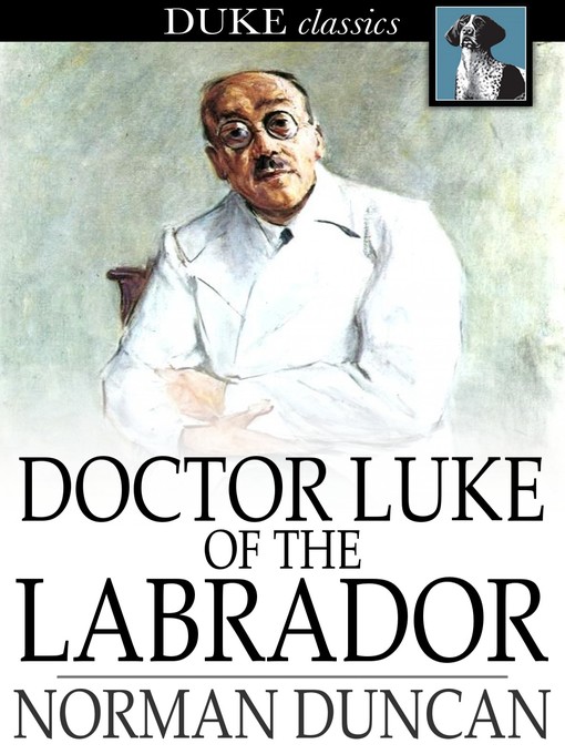 Title details for Doctor Luke of the Labrador by Norman Duncan - Wait list